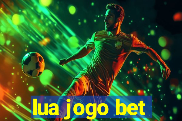 lua jogo bet